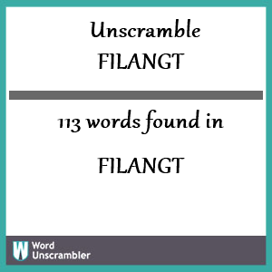 113 words unscrambled from filangt