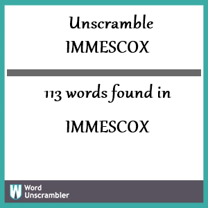 113 words unscrambled from immescox