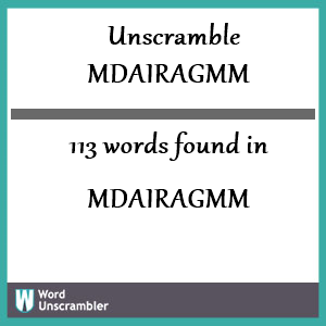 113 words unscrambled from mdairagmm