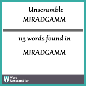 113 words unscrambled from miradgamm