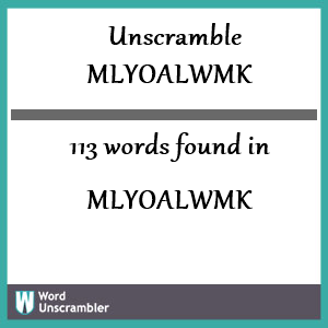 113 words unscrambled from mlyoalwmk