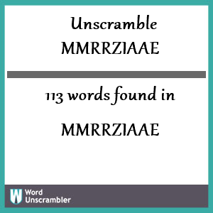 113 words unscrambled from mmrrziaae