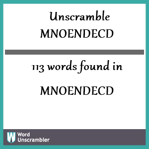 113 words unscrambled from mnoendecd