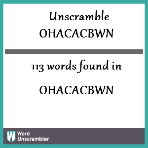 113 words unscrambled from ohacacbwn