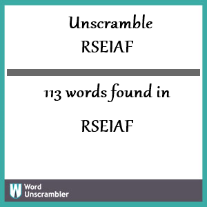 113 words unscrambled from rseiaf