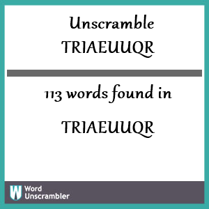 113 words unscrambled from triaeuuqr