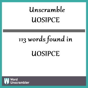 113 words unscrambled from uosipce