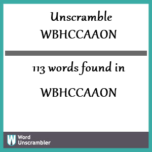 113 words unscrambled from wbhccaaon