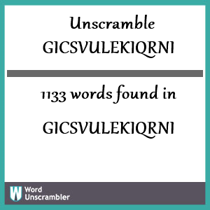 1133 words unscrambled from gicsvulekiqrni