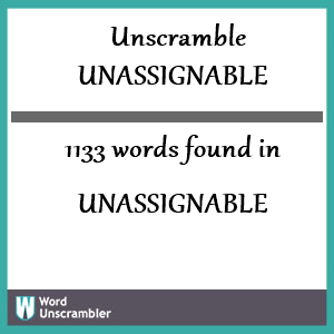 1133 words unscrambled from unassignable
