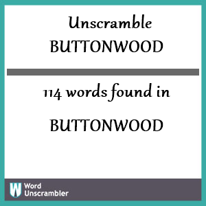 114 words unscrambled from buttonwood