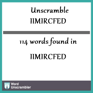 114 words unscrambled from iimircfed
