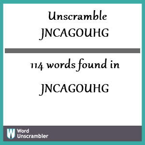 114 words unscrambled from jncagouhg