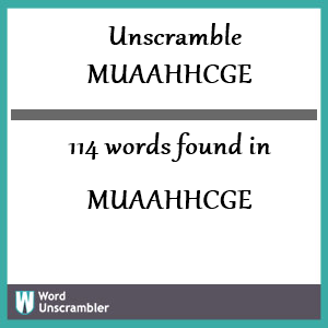 114 words unscrambled from muaahhcge