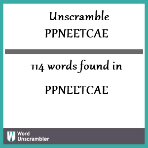 114 words unscrambled from ppneetcae