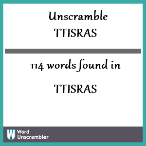 114 words unscrambled from ttisras