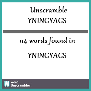 114 words unscrambled from yningyags