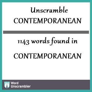 1143 words unscrambled from contemporanean