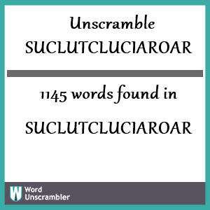 1145 words unscrambled from suclutcluciaroar