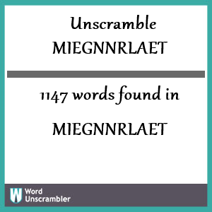1147 words unscrambled from miegnnrlaet