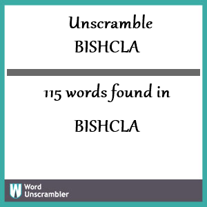 115 words unscrambled from bishcla