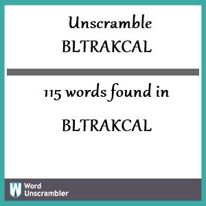 115 words unscrambled from bltrakcal