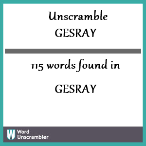 115 words unscrambled from gesray