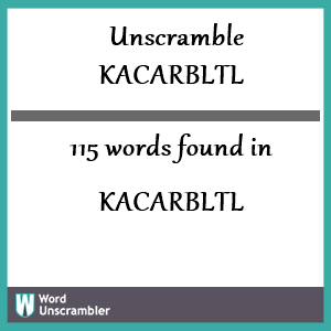 115 words unscrambled from kacarbltl