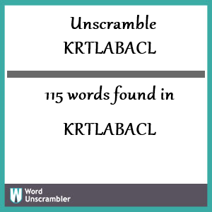 115 words unscrambled from krtlabacl