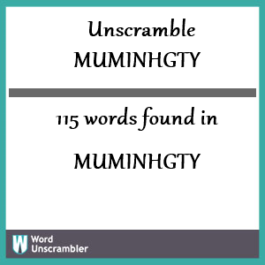 115 words unscrambled from muminhgty