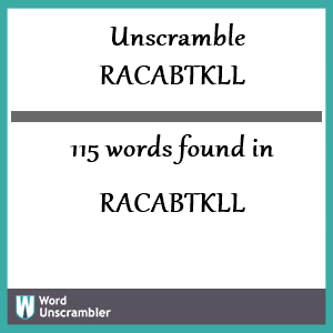 115 words unscrambled from racabtkll