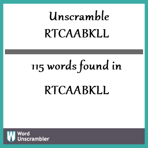 115 words unscrambled from rtcaabkll