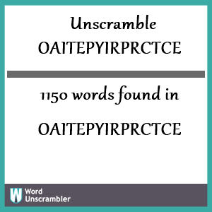 1150 words unscrambled from oaitepyirprctce