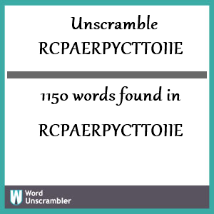 1150 words unscrambled from rcpaerpycttoiie