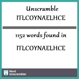 1152 words unscrambled from itlcoynaelhce