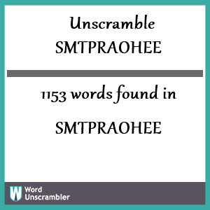 1153 words unscrambled from smtpraohee