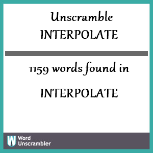 1159 words unscrambled from interpolate