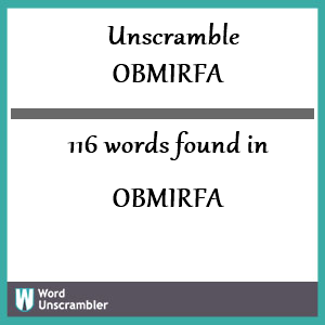 116 words unscrambled from obmirfa