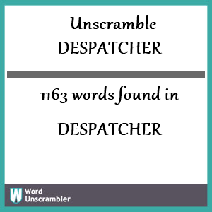 1163 words unscrambled from despatcher
