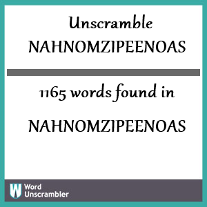 1165 words unscrambled from nahnomzipeenoas