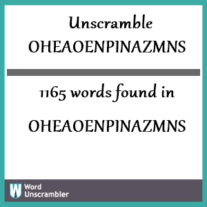 1165 words unscrambled from oheaoenpinazmns