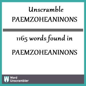 1165 words unscrambled from paemzoheaninons
