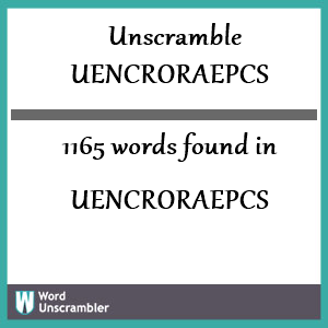 1165 words unscrambled from uencroraepcs