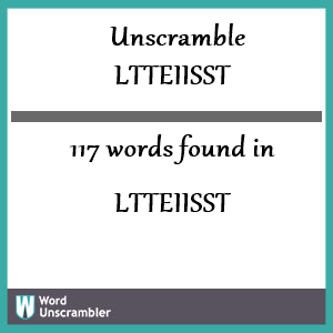 117 words unscrambled from ltteiisst