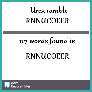 117 words unscrambled from rnnucoeer