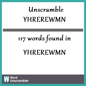 117 words unscrambled from yhrerewmn