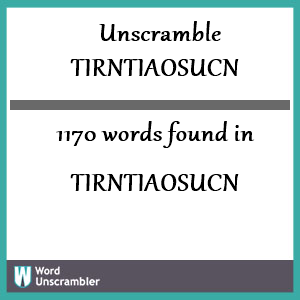 1170 words unscrambled from tirntiaosucn