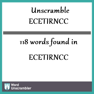 118 words unscrambled from ecetirncc