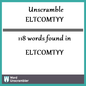 118 words unscrambled from eltcomtyy