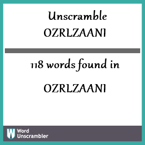 118 words unscrambled from ozrlzaani